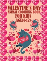 Valentine's Day Animal Coloring Book For Kids Age(4-12): An amazing book for kids for coloring adorable animal in valentine's day, a good book for kids to color animal B08T8JQGV4 Book Cover