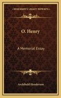 O. Henry: A Memorial Essay 0548468605 Book Cover