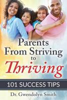 Parents from Striving to Thriving: 101 Success Tips 1548827126 Book Cover