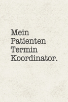 Mein Patienten Termin Koordinator: Fabelhaft zum reinschreiben als Notizbuch Zubehör zum festhalten von Notizen für jede Altenpflegerin oder Krankenpflegerin mit Patienten Umgang (German Edition) 1696914124 Book Cover
