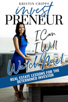 Investpreneur: Real Estate Lessons for the Determined Investor 1943386854 Book Cover