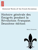 Histoire générale des Émigrés pendant la Révolution française. Deuxième édition 1241765022 Book Cover