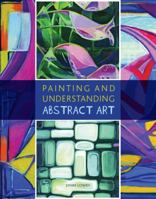 Painting and Understanding Abstract Art 1847971717 Book Cover