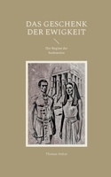 Das Geschenk der Ewigkeit: Der Beginn der Seelenreise (German Edition) 3769323742 Book Cover