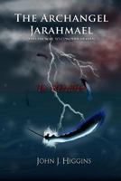 The Archangel Jarahmael - In Rebellion 0615792189 Book Cover