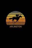 Arlington: Illinois Notebook With Lined College Ruled Paper For Horse Racing & Equestrian Fans. Blank Notepad Journal for Men, Women & Kids. Fun Christmas Or Birthaday Gift For Horse Lovers & The Derb 1080407340 Book Cover