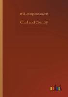 Child And Country: A Book Of The Younger Generation 1523948183 Book Cover