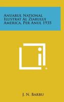 Anuarul National Ilustrat Al Ziarului America, Per Anul 1935 125857943X Book Cover