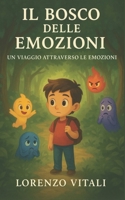 Il Bosco delle Emozioni: Scoprire i Segreti della Natura Sentimentale (Italian Edition) B0FXM9DGCN Book Cover
