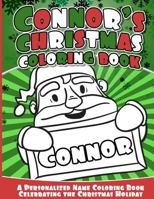 Connor's Christmas Coloring Book: A Personalized Name Coloring Book Celebrating the Christmas Holiday 1541041011 Book Cover