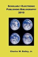 Scholarly Electronic Publishing Bibliography 2010 1456453289 Book Cover