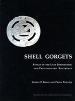 Shell Gorgets: Styles of the Late Prehistoric and Protohistoric Southeast (Peabody Museum) 0873658124 Book Cover