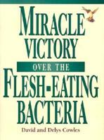 Miracle Victory over the Flesh-Eating Bacteria 0879058099 Book Cover
