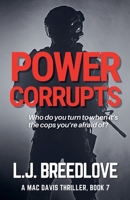 Power Corrupts (A Mac Davis Thriller) B0FFP1NH37 Book Cover