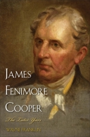 James Fenimore Cooper: The Later Years 0300135718 Book Cover