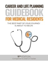 Career and Life Planning Guidebook for Medical Residents: The Best Part of Your Journey is About to Begin 109833941X Book Cover