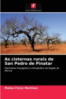 As cisternas rurais de San Pedro de Pinatar: Património Paisagístico e Etnográfico da Região de Múrcia 6203539015 Book Cover