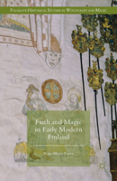 Faith and Magic in Early Modern Finland 1349714372 Book Cover