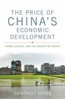 The Price of China's Economic Development: Power, Capital, and the Poverty of Rights 0813161150 Book Cover