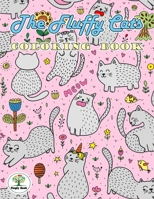 The Fluffy Cats Coloring Book: For all ages And people who like cats .Practice concentration and imagination 1692965255 Book Cover