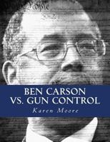 Ben Carson vs. Gun Control: Fighting The Good Fight 1518710484 Book Cover