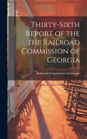 Thirty-sixth Report of the the Railroad Commission of Georgia 1021980455 Book Cover