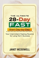 The ultimate 28-Day FAST Start Day-by-Day: Your Intermittent Fasting Routine for Long-Term Success B0CRF755JQ Book Cover