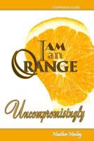 I Am An Orange Uncompromisingly 1513619799 Book Cover