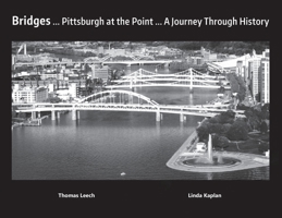 Bridges... Pittsburgh at the Point... a Journey Through History 1633851400 Book Cover