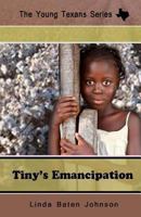 Tiny's Emancipation (The Young Texans Series) 1490427376 Book Cover