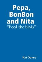 Pepa, BonBon and Nita feed the birds 0359608647 Book Cover