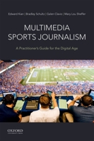 Multimedia Sports Journalism: A Practitioner's Guide for the Digital Age 0190635630 Book Cover