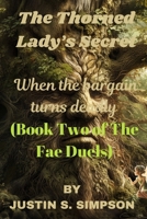 The Thorned Lady’s Secret: When the bargain turns deadly B0FQ32SCKF Book Cover