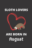 SLOTH LOVERS ARE BORN IN August: 120 Pages, 6 x 9 size, 1674541589 Book Cover