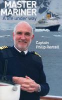 Master Mariner: A Life Underway 1906266131 Book Cover