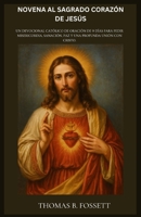 NOVENA AL SAGRADO CORAZÓN DE JESÚS: Un devocional católico de oración de 9 días para pedir misericordia, sanación, paz y una profunda unión con Cristo. (Spanish Edition) B0GX9CPXMT Book Cover
