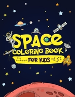 Space Coloring Book for Kids: A Coloring Book with Astronauts, Planets, Space Ships, Rockets and More for Boys and Girls Ages 4-8 B08JF17HXZ Book Cover