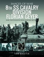 8th SS Cavalry Division Florian Geyer: Rare Photographs from Wartime Archives 1399062816 Book Cover