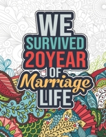 We Survived 20 Year of Marriage Life: Cool 20th Marriage Anniversary Coloring Book for Husband, Wife - 20th Wedding Anniversary Gifts for Wife, 20 Years Wedding Anniversary Gifts for Women B0948LPG3M Book Cover