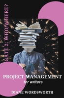 Project Management for Writers: Gate 2 - Who/Where? B0BTHCFVPC Book Cover