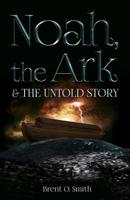 Noah, the Ark & the Untold Story 1976076528 Book Cover