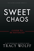 Sweet Chaos (Deluxe Limited Edition) (The Calder Academy, 2) 1649377037 Book Cover