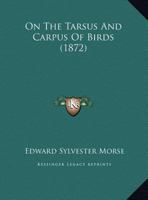 On The Tarsus And Carpus Of Birds 1169407684 Book Cover