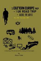 1 Eastern Europe Trip + 1 UK Road Trip = Making Two Movies 1482674505 Book Cover