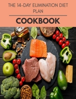The 14-day Elimination Diet Plan Cookbook: Plant-Based Ketogenic Meal Plan to Nourish Your Mind and Promote Weight Loss Naturally B08QBB3MQC Book Cover