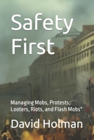 Safety First: Managing Mobs, Protests, Looters, Riots, and Flash Mobs B0C12M1R62 Book Cover