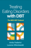 Treating Eating Disorders with DBT: The MED-DBT Protocol 1462558488 Book Cover