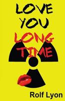 Love You Long Time 1493791737 Book Cover
