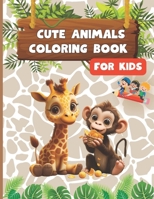 Cute Animals: Coloring Book for Kids: Easy And Fun Coloring Pages For Kids, Toddlers, Preschool and Kindergarten B0CVVLLZ6F Book Cover