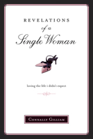 Revelations of a Single Woman: Loving the Life I Didn't Expect 1414303084 Book Cover
